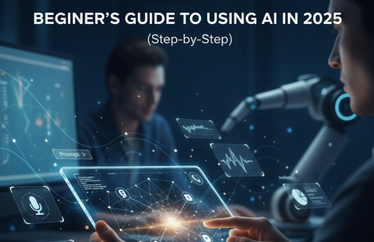 Beginner’s Guide to Using AI in 2025 (Step-by-Step)
